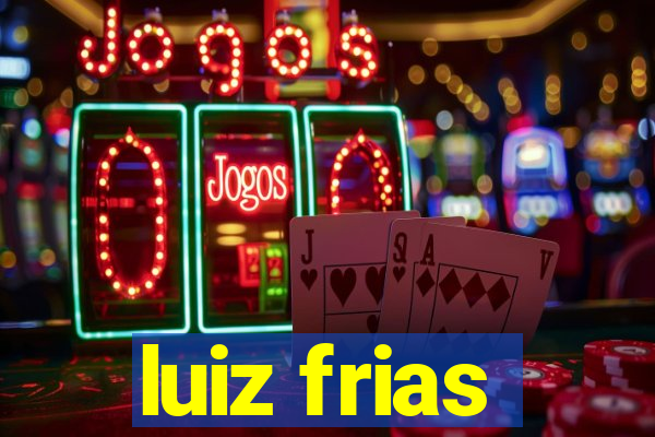 luiz frias